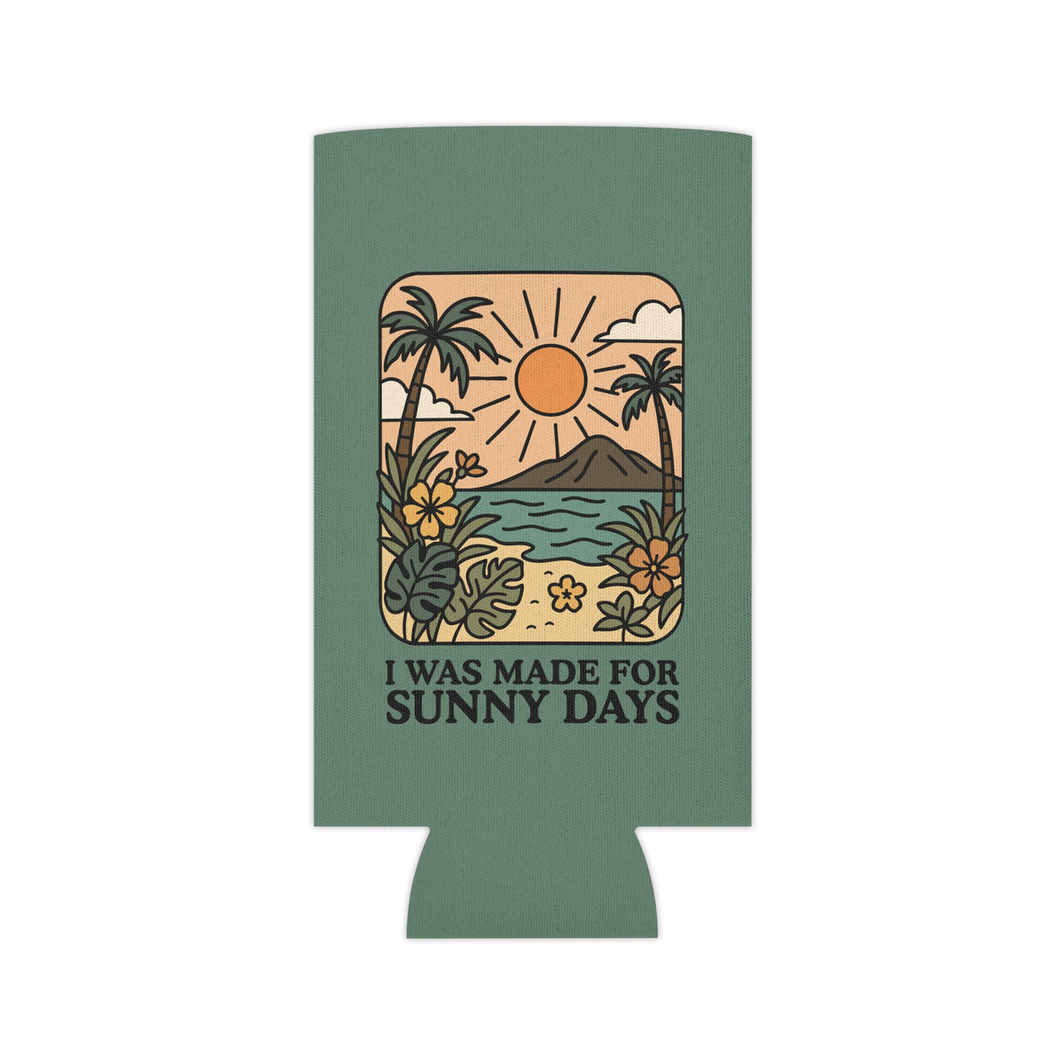 I Was Made for Sunny Days Can Cooler - Spinsterly Co