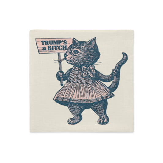 Trump's a Bitch Protest Cat Pillow Case | Funny Political Anti-Trump Home Decor - Spinsterly Co