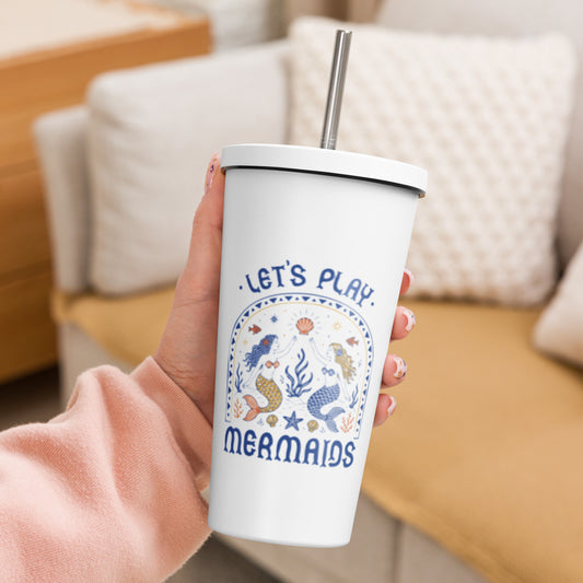 Let’s Play Mermaids Insulated Tumbler | 20 oz Mermaid Straw Cup - Spinsterly Co