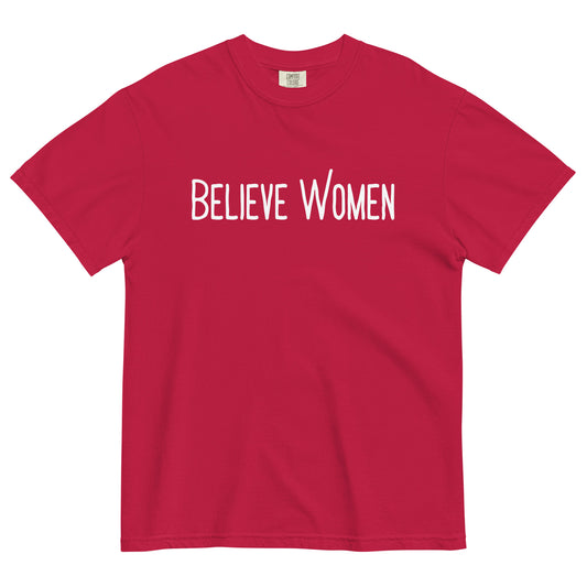 Believe Women T-Shirt | Feminist Statement Garment-Dyed Heavyweight Tee - Spinsterly Co