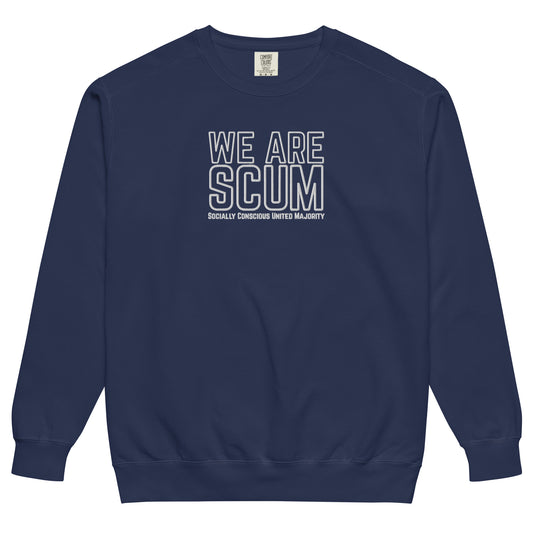 We Are SCUM Garment-Dyed Crewneck Sweatshirt | Socially Conscious United Majority - Spinsterly Co