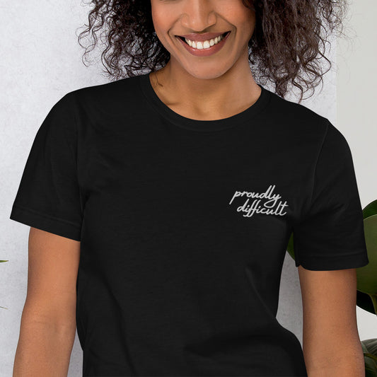 Proudly Difficult Embroidered T-Shirt | Feminist Statement Tee - Spinsterly Co