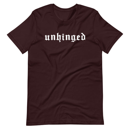 Unhinged T-Shirt | Gothic Blackletter Funny Statement Graphic Tee - Spinsterly Co
