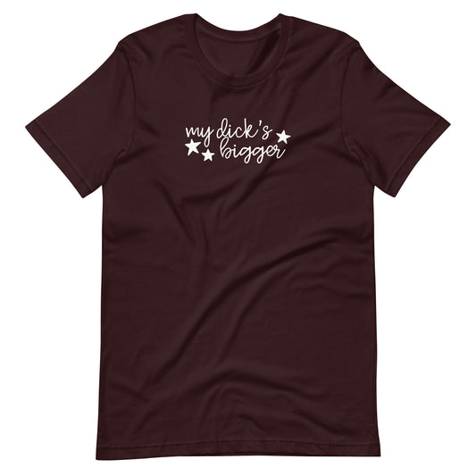 My Dick's Bigger T-Shirt — Bold Feminist Statement Graphic Tee - Spinsterly Co