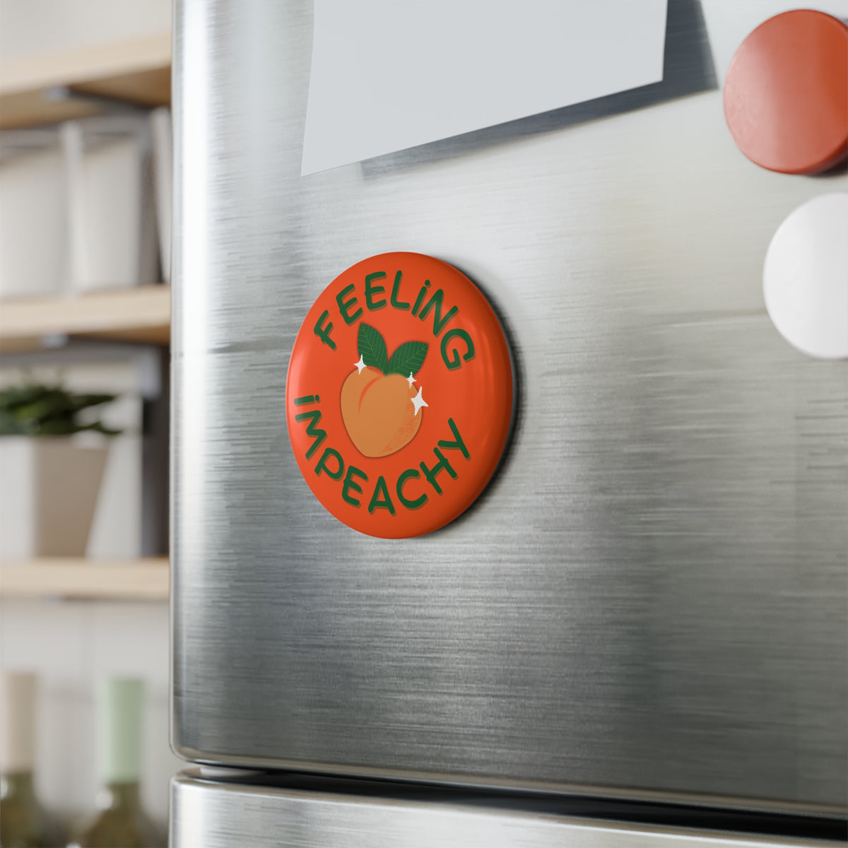 Feeling Impeachy Button Magnet | Round Political Humor Fridge Magnet - Spinsterly Co