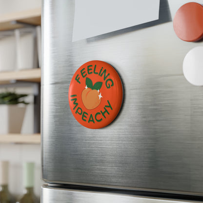 Feeling Impeachy Button Magnet | Round Political Humor Fridge Magnet - Spinsterly Co
