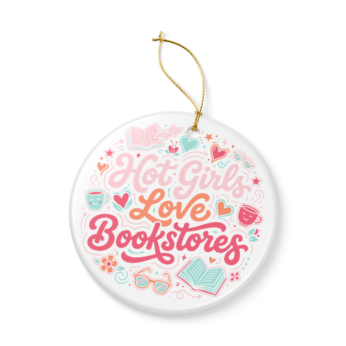 Hot Girls Love Bookstores | Ceramic Holiday Ornament - Spinsterly Co