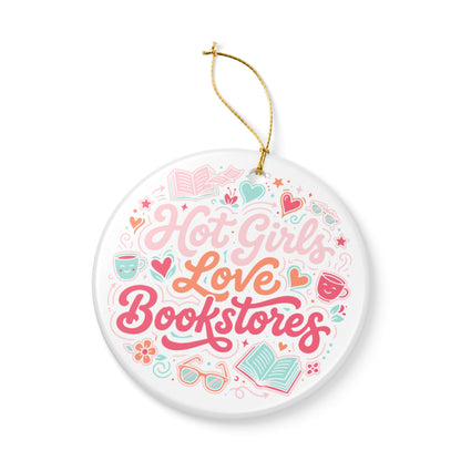 Hot Girls Love Bookstores | Ceramic Holiday Ornament - Spinsterly Co
