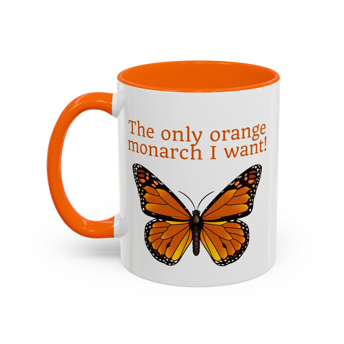 The Only Orange Monarch I Want | Butterfly Accent Coffee Mug - Spinsterly Co