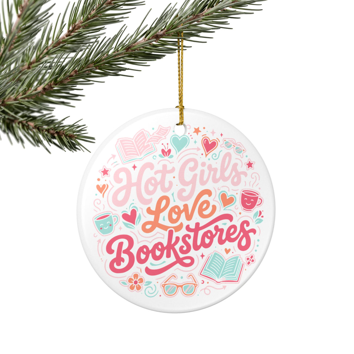 Hot Girls Love Bookstores | Ceramic Holiday Ornament - Spinsterly Co
