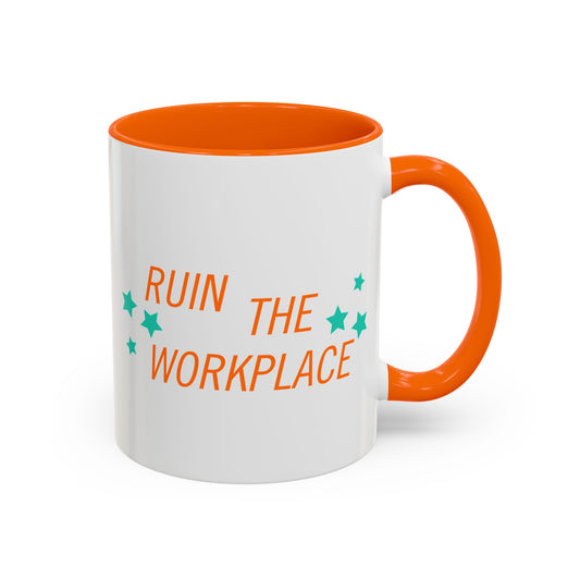 Ruin the Workplace Accent Coffee Mug | Funny Sarcastic Office Gift Orange Mug - Spinsterly Co