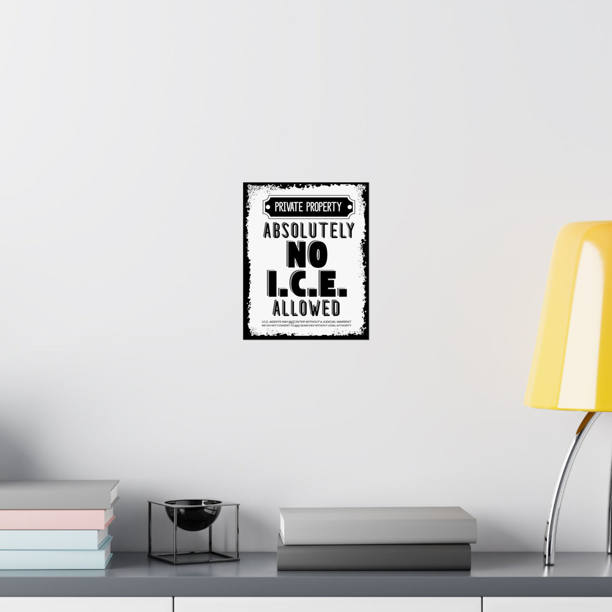 Absolutely No I.C.E. Allowed Private Property Poster | Know Your Rights Wall Art - Spinsterly Co