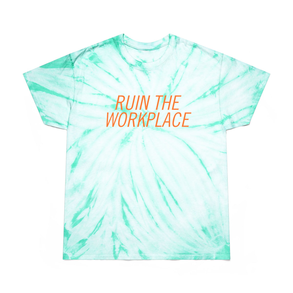 Ruin the Workplace Tie-Dye T-Shirt | Mint Cyclone Funny Sarcastic Tee - Spinsterly Co