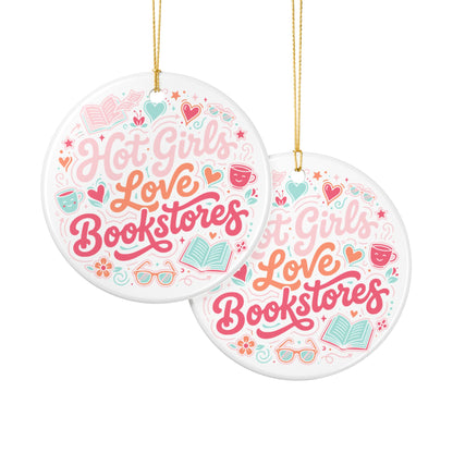Hot Girls Love Bookstores | Ceramic Holiday Ornament - Spinsterly Co