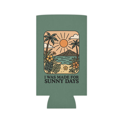 I Was Made for Sunny Days Can Cooler - Spinsterly Co