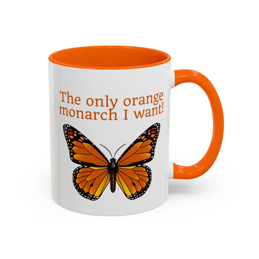 The Only Orange Monarch I Want | Butterfly Accent Coffee Mug - Spinsterly Co