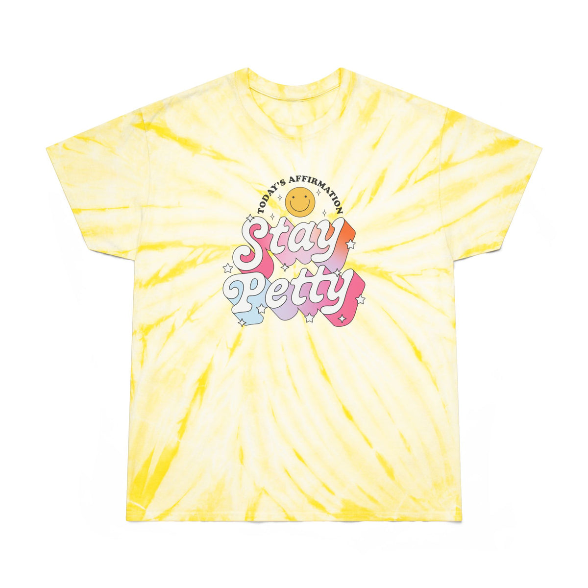 Stay Petty Tie-Dye Graphic Tee | Today's Affirmation Smiley Shirt - Spinsterly Co