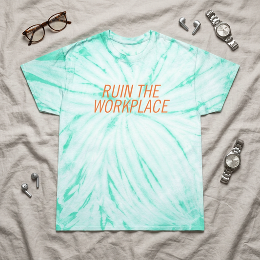 Ruin the Workplace Tie-Dye T-Shirt | Mint Cyclone Funny Sarcastic Tee - Spinsterly Co