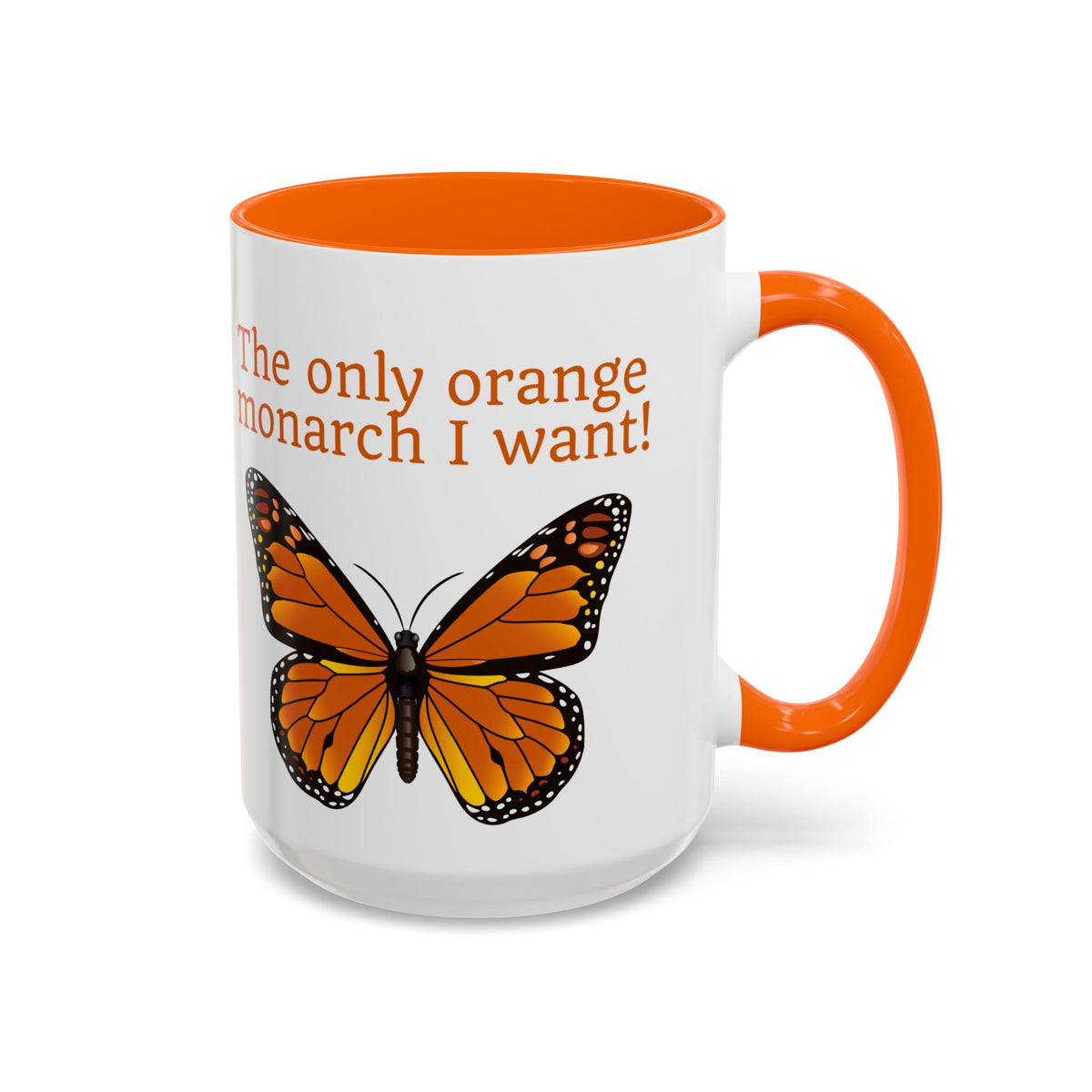 The Only Orange Monarch I Want | Butterfly Accent Coffee Mug - Spinsterly Co
