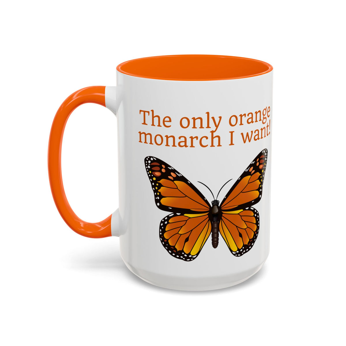 The Only Orange Monarch I Want | Butterfly Accent Coffee Mug - Spinsterly Co