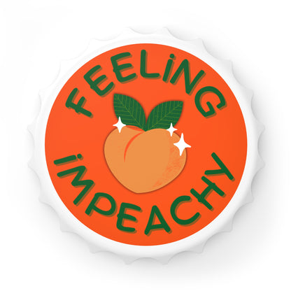 Feeling Impeachy Bottle Opener Magnet | Political Pun Peach Novelty Bar Tool - Spinsterly Co