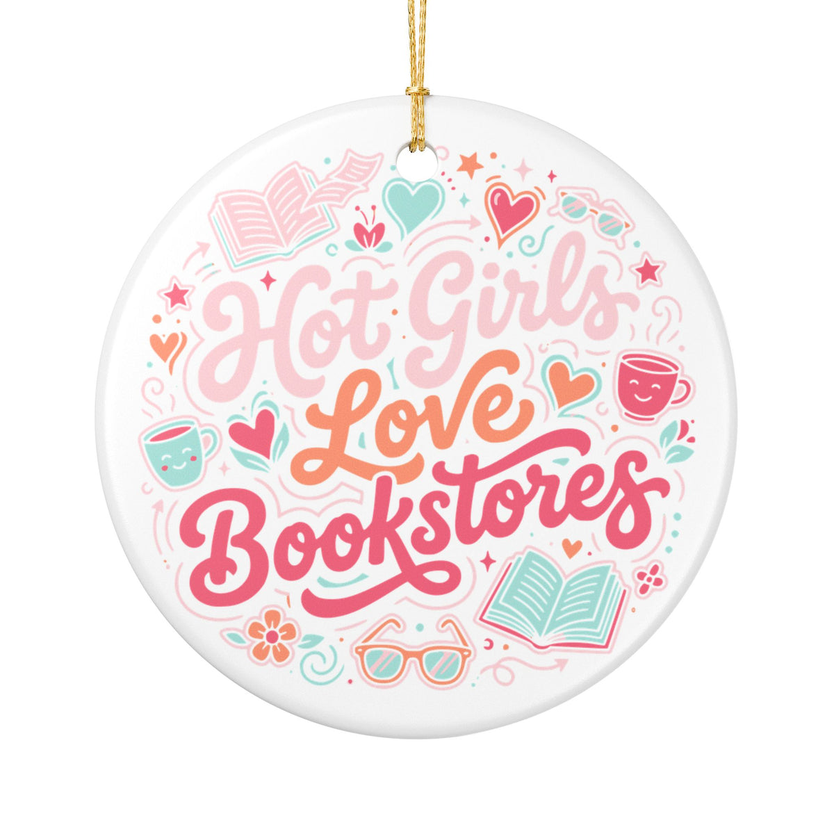 Hot Girls Love Bookstores | Ceramic Holiday Ornament - Spinsterly Co