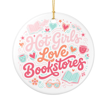 Hot Girls Love Bookstores | Ceramic Holiday Ornament - Spinsterly Co