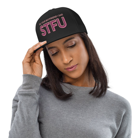 Tell Your Boyfriend I Said STFU Trucker Hat | Funny Feminist Embroidered Snapback Cap - Spinsterly Co
