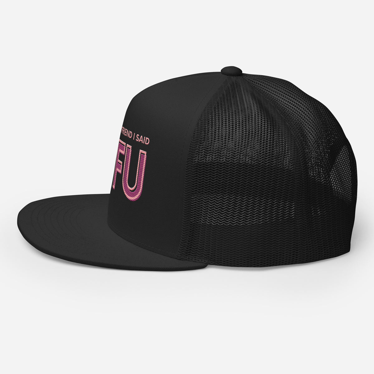 Tell Your Boyfriend I Said STFU Trucker Hat | Funny Feminist Embroidered Snapback Cap - Spinsterly Co
