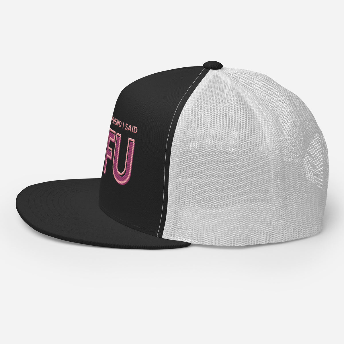 Tell Your Boyfriend I Said STFU Trucker Hat | Funny Feminist Embroidered Snapback Cap - Spinsterly Co