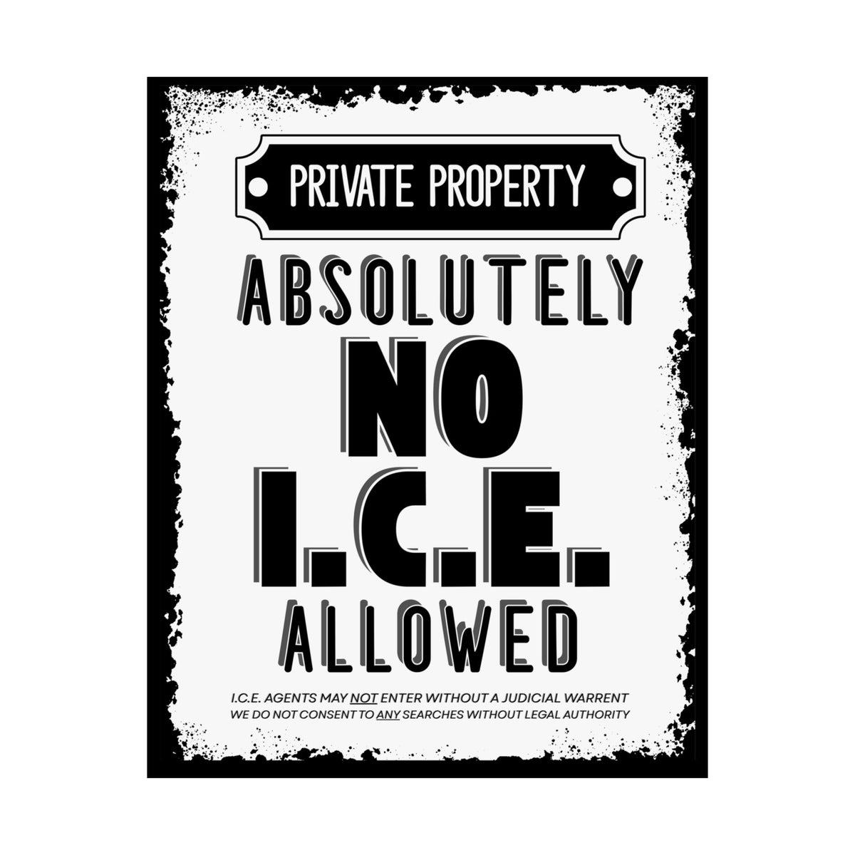 Absolutely No I.C.E. Allowed Private Property Poster | Know Your Rights Wall Art - Spinsterly Co