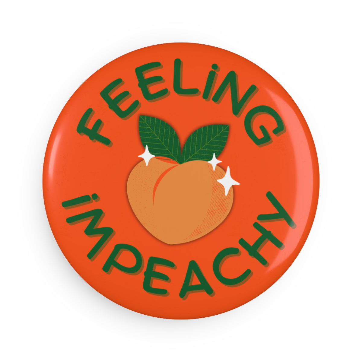 Feeling Impeachy Button Magnet | Round Political Humor Fridge Magnet - Spinsterly Co