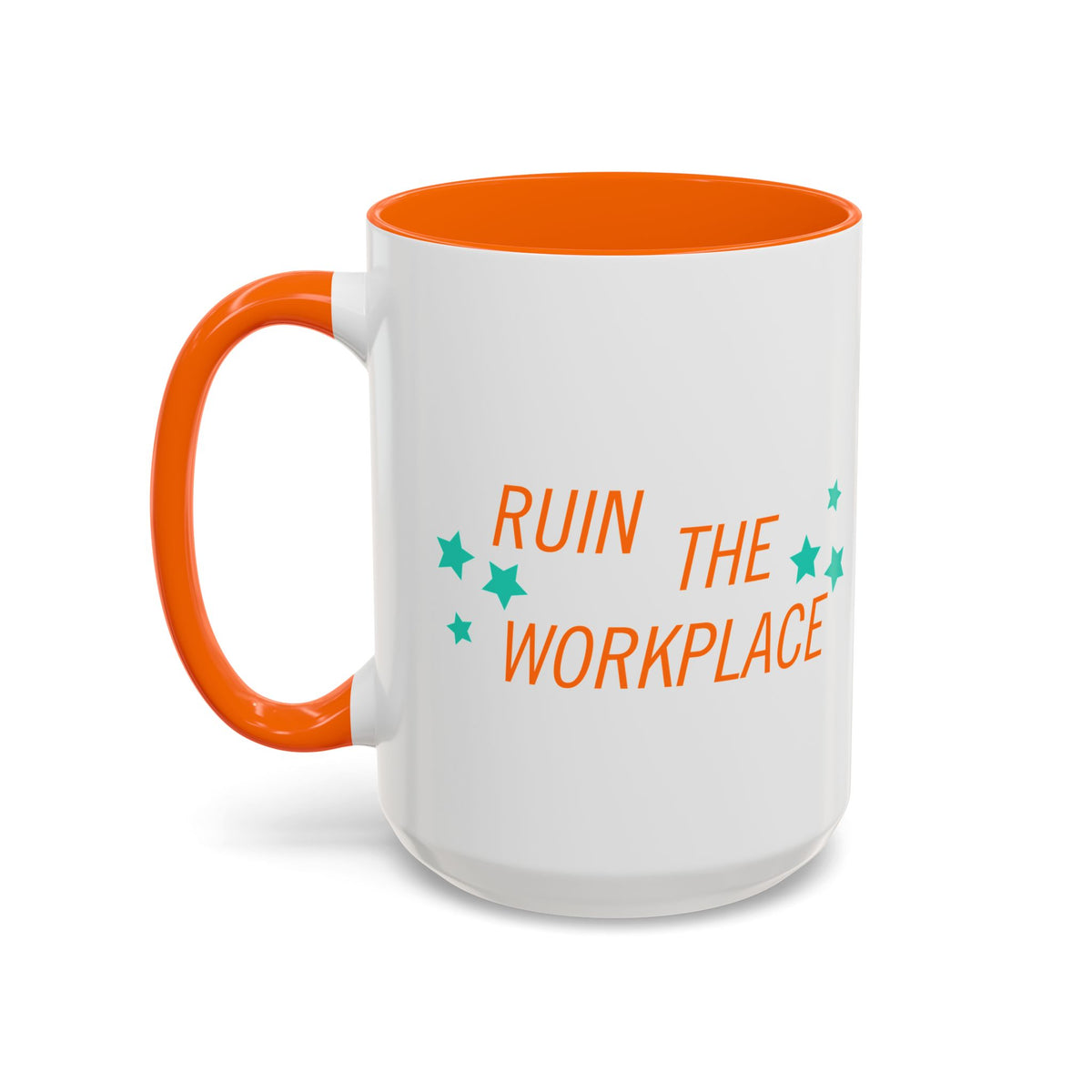 Ruin the Workplace Accent Coffee Mug | Funny Sarcastic Office Gift Orange Mug - Spinsterly Co
