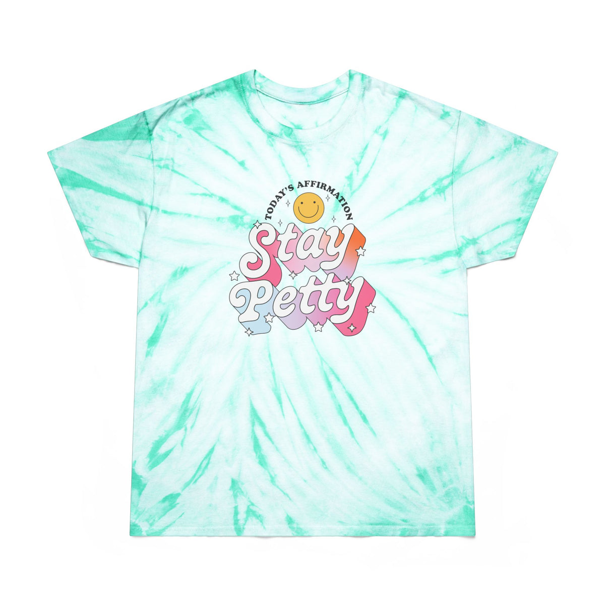 Stay Petty Tie-Dye Graphic Tee | Today's Affirmation Smiley Shirt - Spinsterly Co