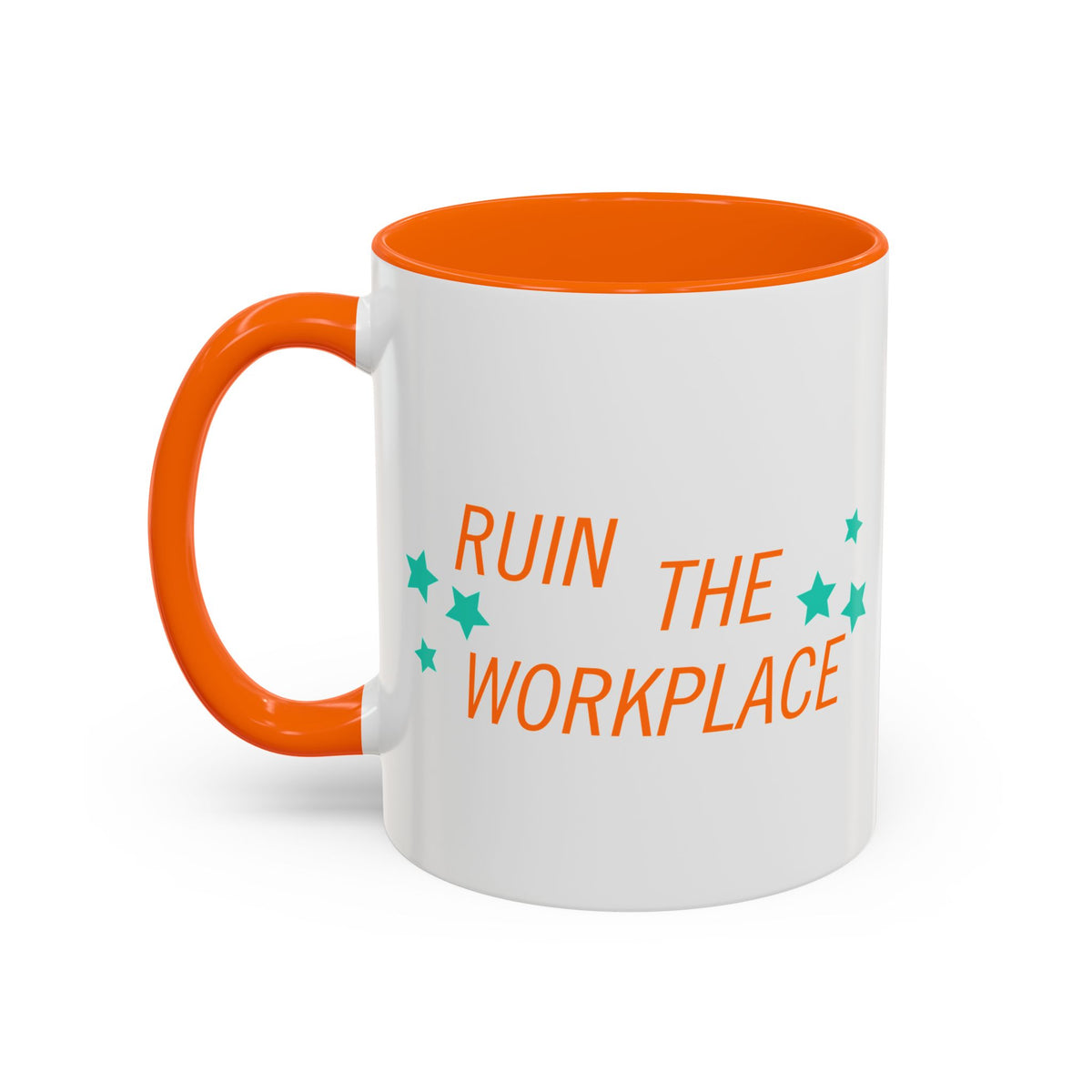 Ruin the Workplace Accent Coffee Mug | Funny Sarcastic Office Gift Orange Mug - Spinsterly Co