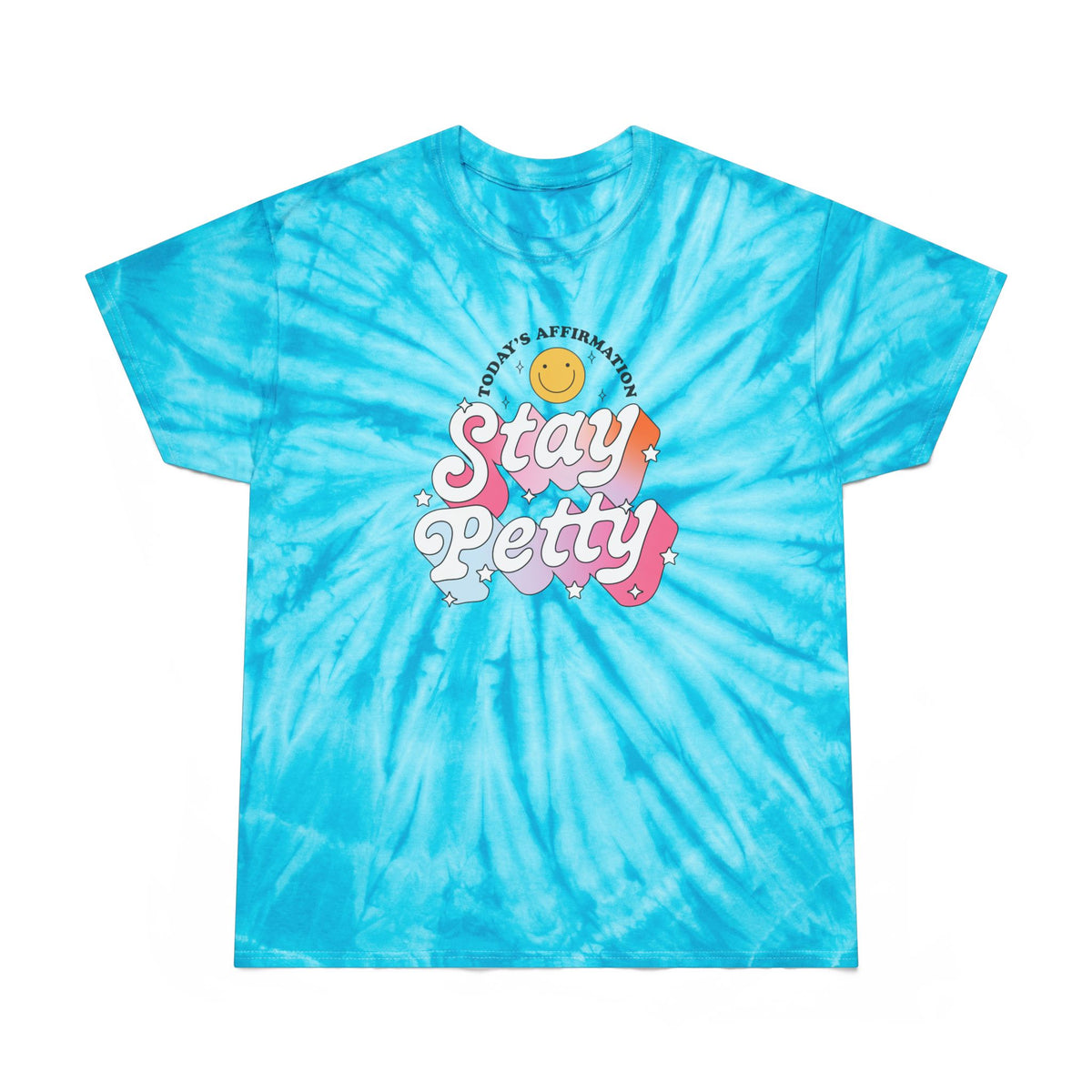 Stay Petty Tie-Dye Graphic Tee | Today's Affirmation Smiley Shirt - Spinsterly Co