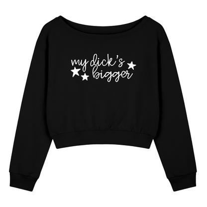 My Dick's Bigger Off-Shoulder Crop Sweatshirt | Feminist Statement Top - Spinsterly Co