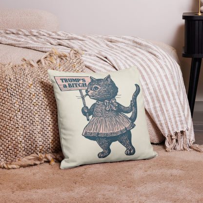 Trump's a Bitch Protest Cat Pillow Case | Funny Political Anti-Trump Home Decor - Spinsterly Co