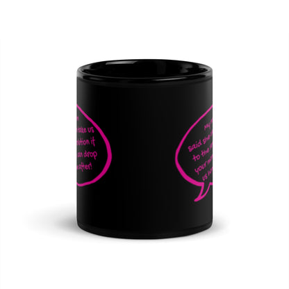 My Mom Said She Can Take Us to the Revolution Black Glossy Mug | Funny Feminist Gift - Spinsterly Co