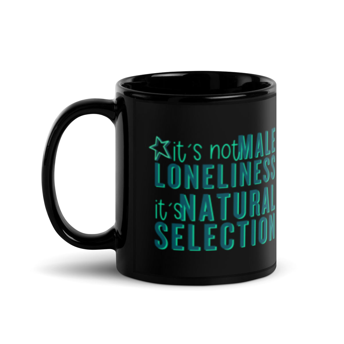 It's Not Male Loneliness It's Natural Selection Black Glossy Mug | Feminist Sarcastic Gift - Spinsterly Co