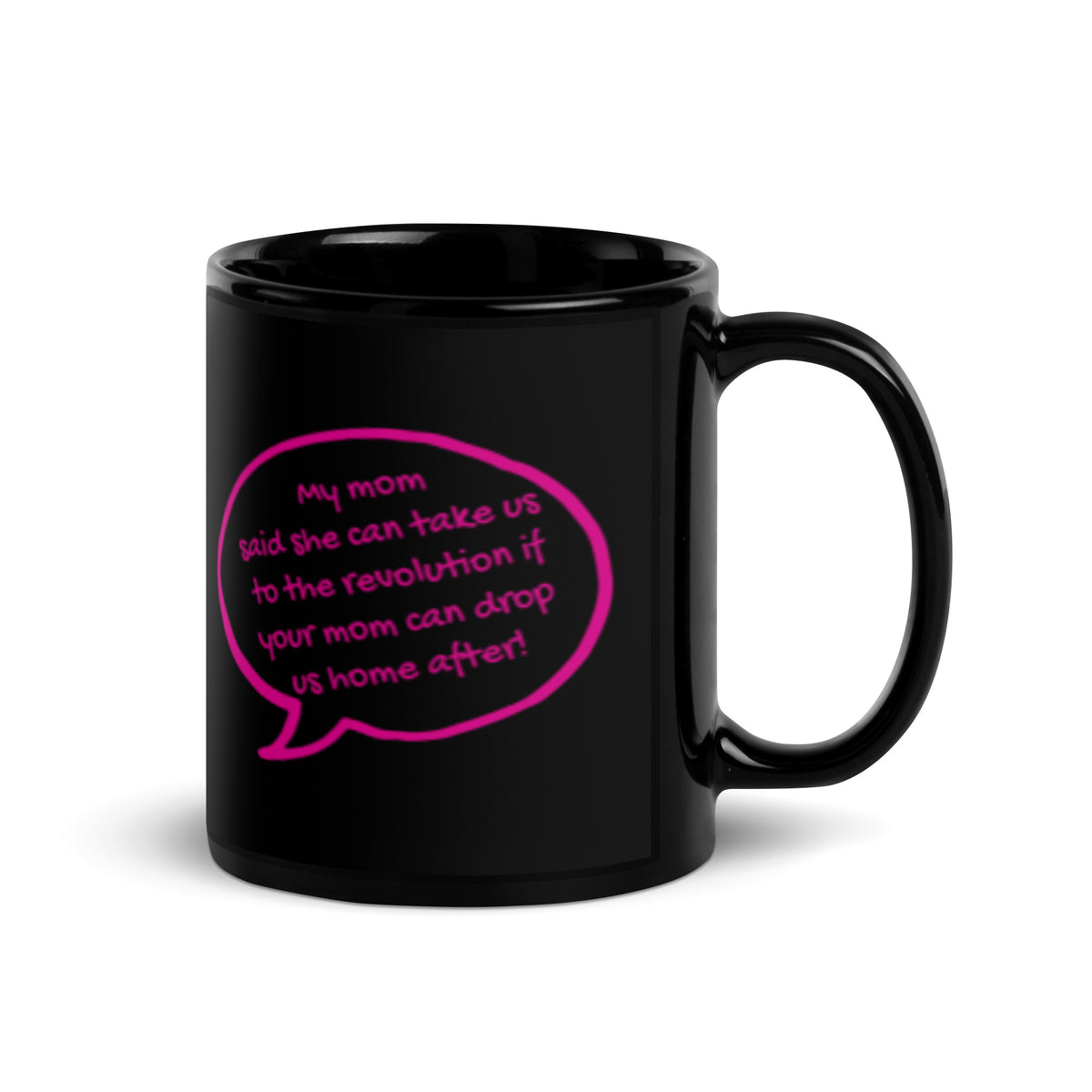 My Mom Said She Can Take Us to the Revolution Black Glossy Mug | Funny Feminist Gift - Spinsterly Co