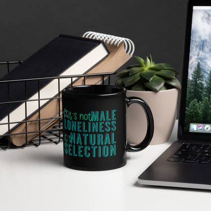It's Not Male Loneliness It's Natural Selection Black Glossy Mug | Feminist Sarcastic Gift - Spinsterly Co