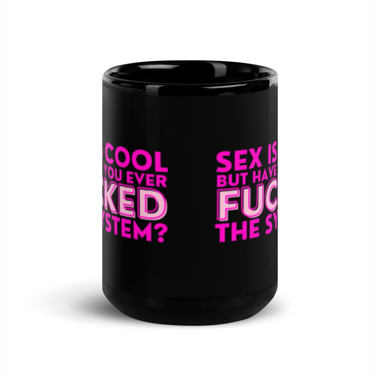 Sex Is Cool But Have You Ever F*cked the System Pink Black Glossy Mug | Funny Activist Gift - Spinsterly Co