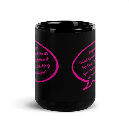My Mom Said She Can Take Us to the Revolution Black Glossy Mug | Funny Feminist Gift - Spinsterly Co