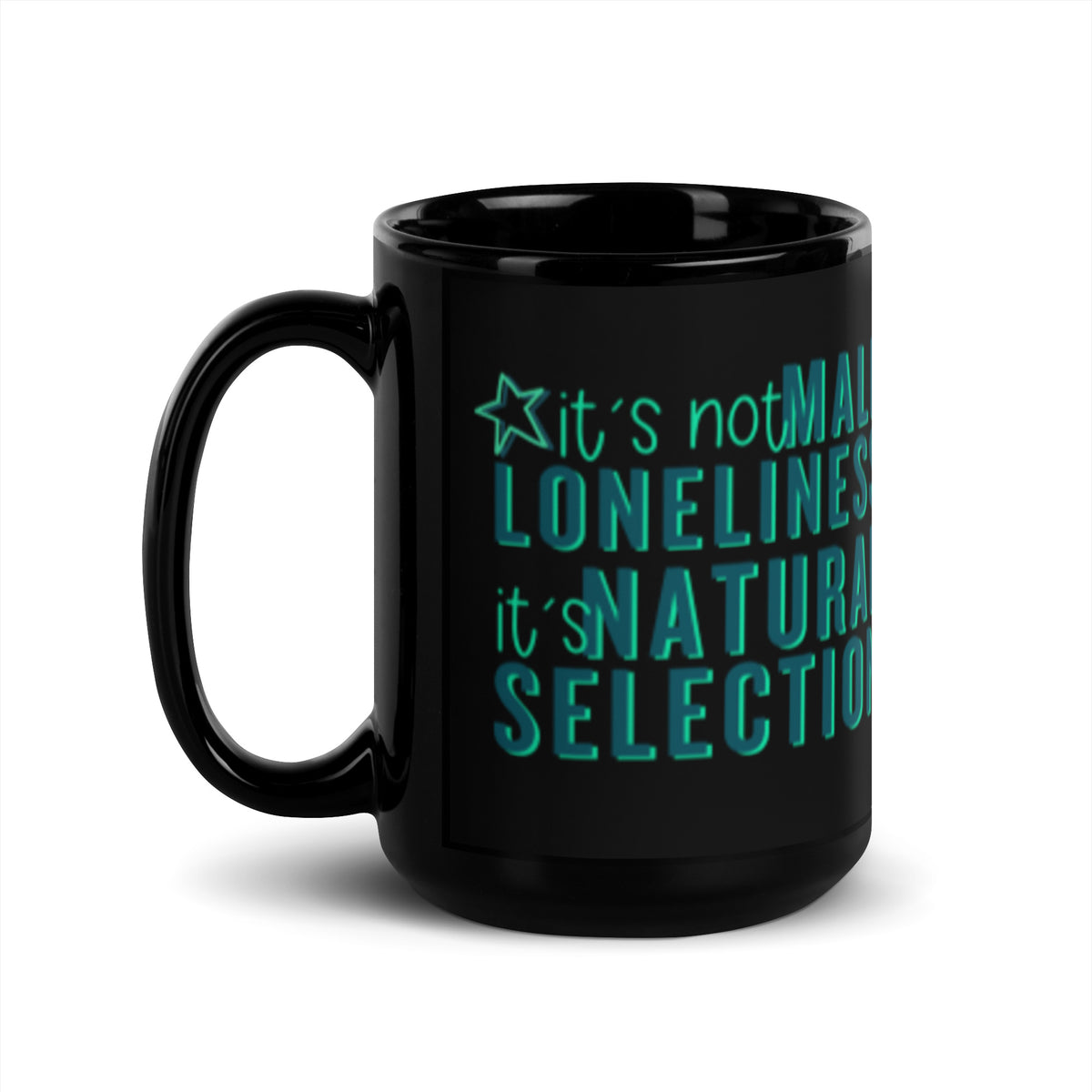 It's Not Male Loneliness It's Natural Selection Black Glossy Mug | Feminist Sarcastic Gift - Spinsterly Co