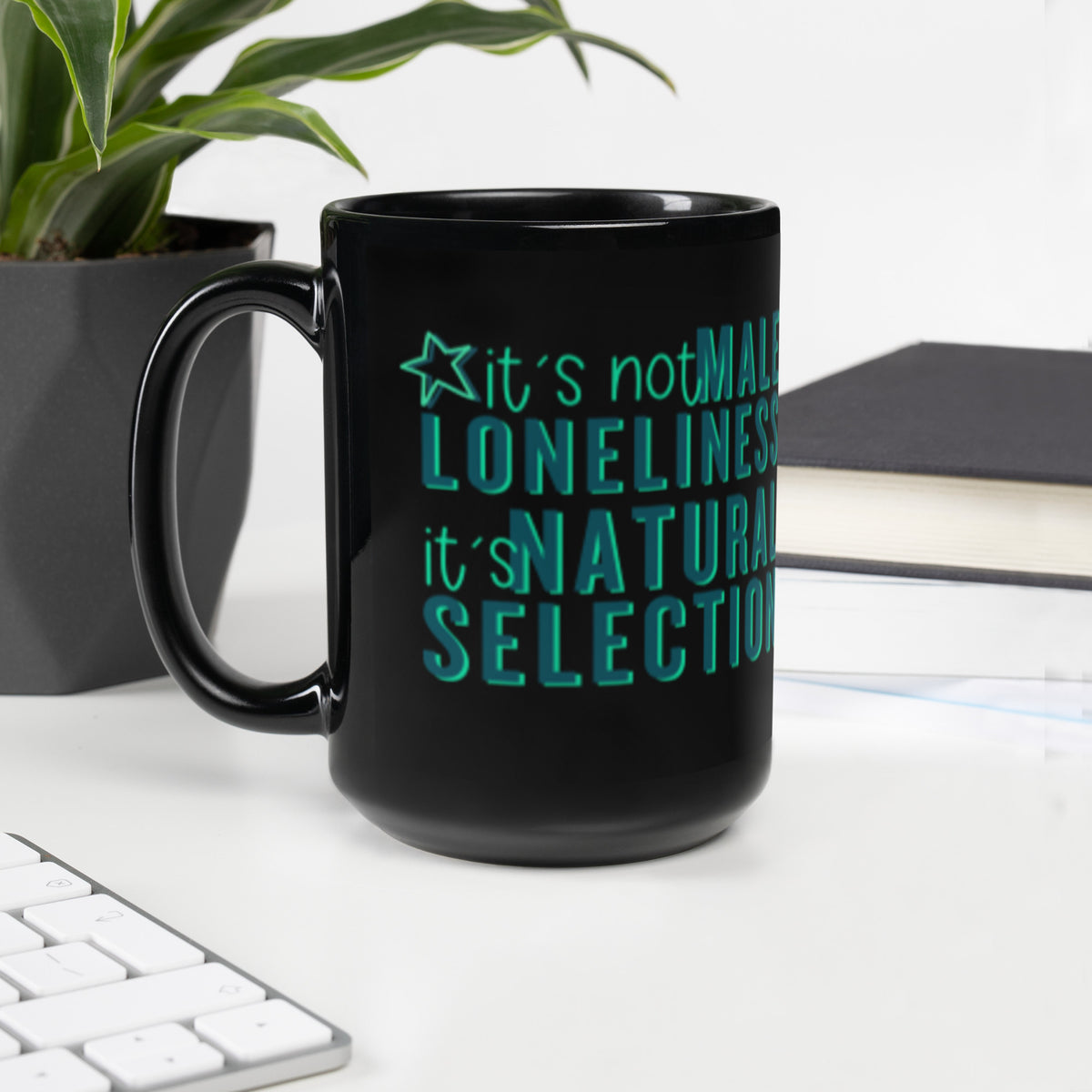 It's Not Male Loneliness It's Natural Selection Black Glossy Mug | Feminist Sarcastic Gift - Spinsterly Co