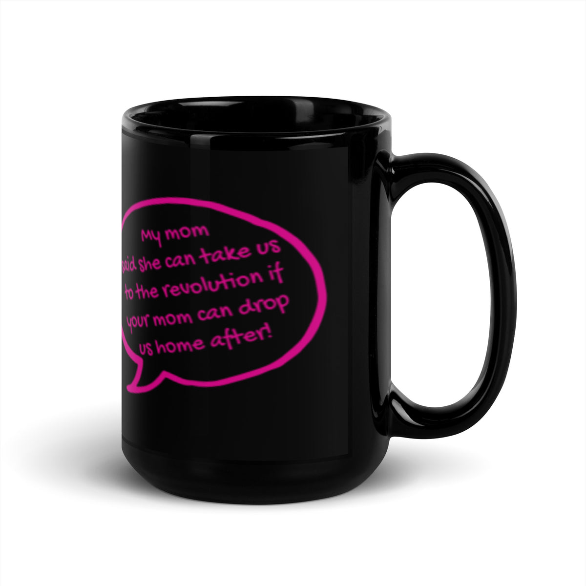 My Mom Said She Can Take Us to the Revolution Black Glossy Mug | Funny Feminist Gift - Spinsterly Co