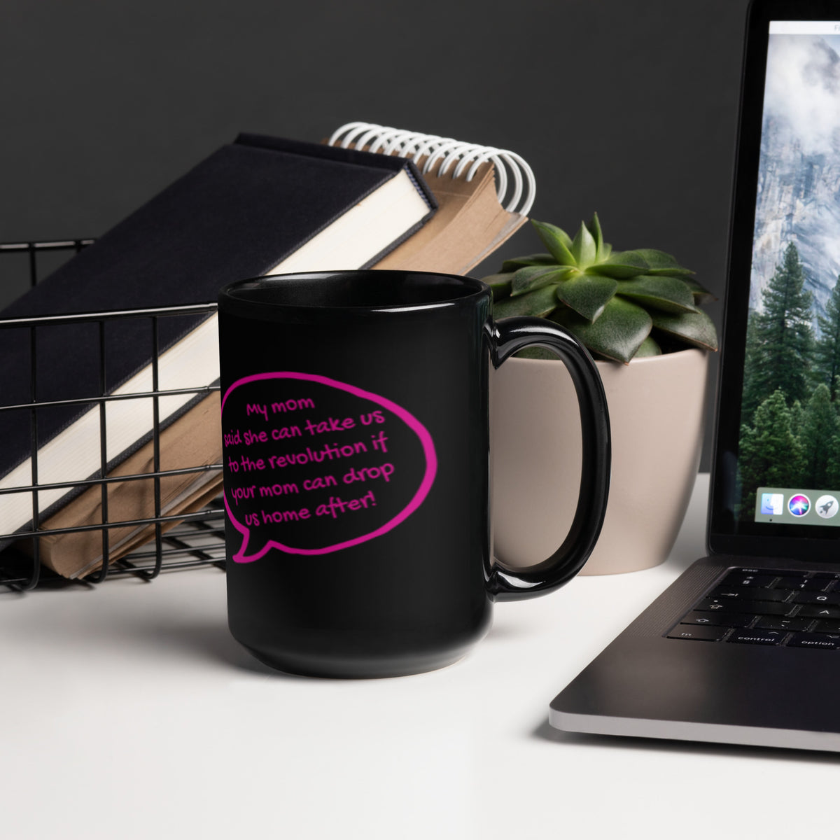My Mom Said She Can Take Us to the Revolution Black Glossy Mug | Funny Feminist Gift - Spinsterly Co