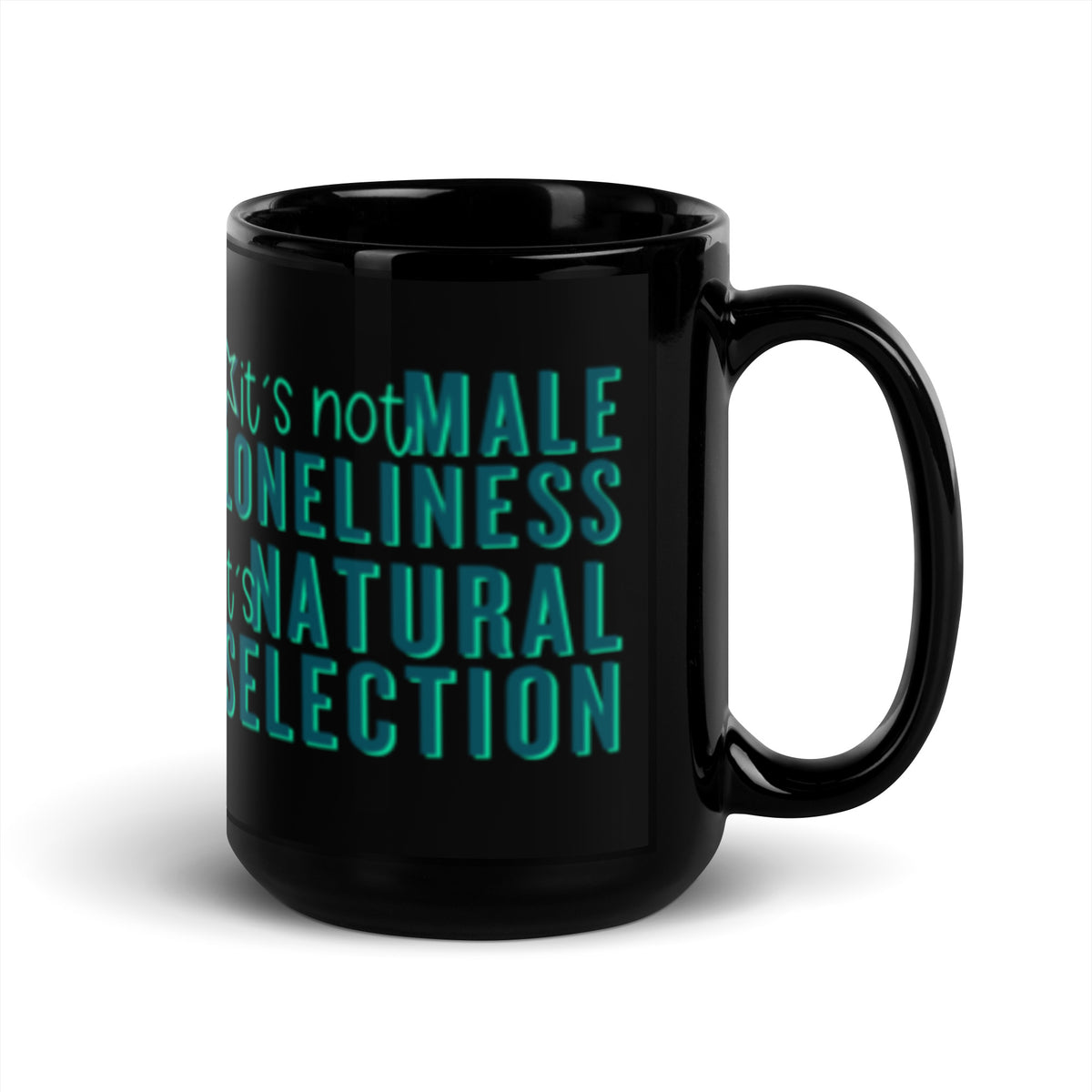It's Not Male Loneliness It's Natural Selection Black Glossy Mug | Feminist Sarcastic Gift - Spinsterly Co