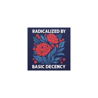 Radicalized By Basic Decency Car Magnet | Feminist Floral Political Car Magnet - Spinsterly Co